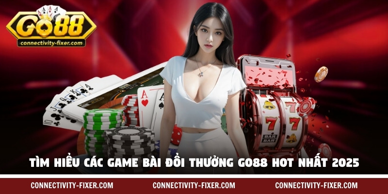 game-bai-doi-thuong-go88-hot-nhat